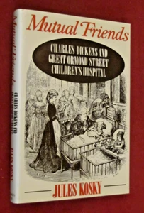 Mutual Friends : Charles Dickens and Great Ormond Street Children's Hospital... - Picture 1 of 2