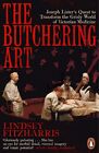 The Butchering Art: Joseph Listers Quest to Transform the Grisly World of Victor