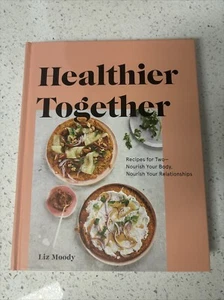 Healthier Together : Recipes for Two--Nourish Your Body, Nourish Your... - Bild 1 von 7