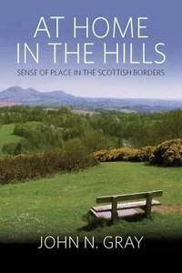 At Home in the Hills: Sense of Place in the Scottish Borde John N. Gray Hardback - Bild 1 von 1