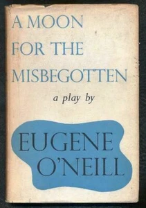A moon for the Misbegotten a play by Eugene O Neill. Jonathan Cape, London, 1953 - Picture 1 of 1