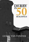 Derby In 50 Buildings UC Tonder Gerry Amberley Publishing Paperback  Softback