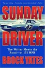 Sunday Driver : The Writer Meets the Road -- at 175 MPH by Brock Yates (2004,...