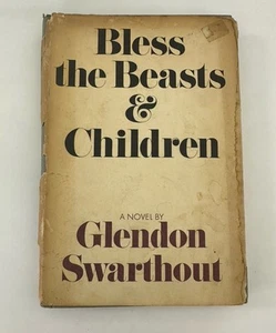 Bless the Beasts and Children by Glendon Swarthout 1970 Novel Hardcover - Picture 1 of 8