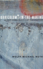 Wolff-Michael Roth Curriculum*-in-the-Making (Hardback)