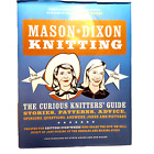 Mason-Dixon Knitting: The Curious Knitters' Guide: Stories Patterns Advice Hc