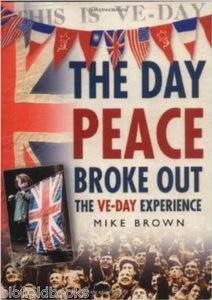 The Day Peace Broke Out; VE Day Experience WWII, 2005-1st World War Two Memories - Bild 1 von 1