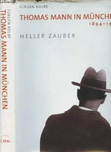 Thomas Mann in München 1894-1933 - Heller zauber - Kolbe Jürgen - - Photo 1/1