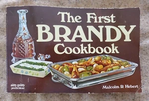 The First BRANDY Cookbook by Malcolm R. Hebert 100+ Brandy Recipe's VINTAGE - Picture 1 of 18