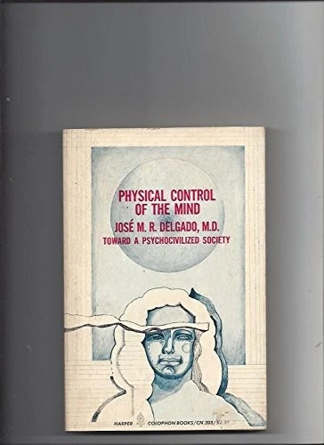 Physical Control of the Mind -- Toward a Psychocivilized Society (Harper Col... - Image 1 of 1