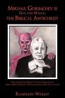Mikhail Gorbachev is Gog and Magog, the Biblical Antichrist Randolph Wright Buch