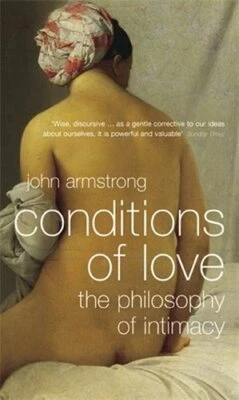 Conditions of Love: The Philosophy of Intimacy by Armstrong, John Paperback The - Image 1 of 2
