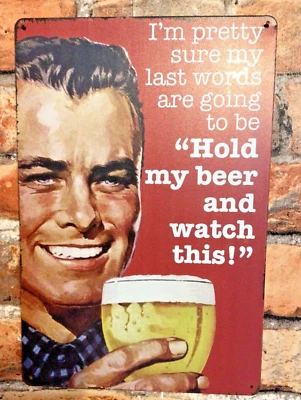 Funny Rustic Style 8"x12" "Hold My Beer and Watch This".. Tin Sign Free Shipping - Image 1 of 4