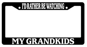 Black License Plate Frame I'd Rather Be Watching My Grandkids Auto Accessory - Picture 1 of 1