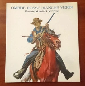 "OMBRE ROSSE BIANCHE E VERDI. ILLUSTRATORI ITALIANI DEL WEST" DE LUCA 1994 CAT. - Picture 1 of 1