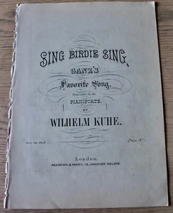 WILHELM KUHE SING BIRDIE SING PIANO SHEET MUSIC (1863) ENGLAND GANZ'S FAVOURITE - Picture 1 of 2