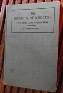 1st Ed. 1913 Book SECRETS OF SUCCESS FOR BOYS AND YOUNG MEN by B. J. Kendall MD - Picture 1 of 5