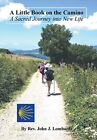 A Little Book On The Camino: A Sacred Journe... By Lombardi, Rev. John  Hardback