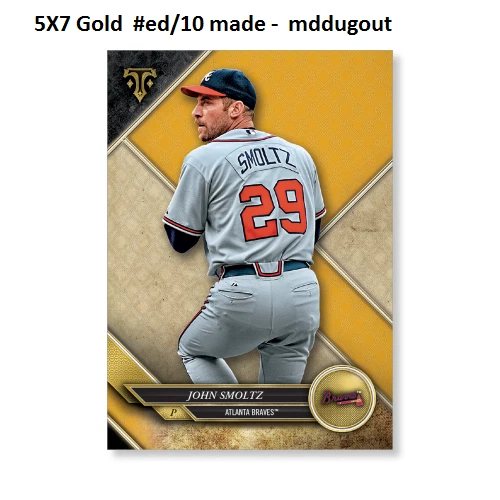 JOHN SMOLTZ #100 Braves HOF MVP #ed/10 made Gold 5X7 - 2017 TOPPS TRIPLE THREADS - Image 1 of 1