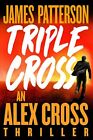 Triple Cross: The Greatest Alex Cross Thriller Since Kiss The Girls (Alex Cr...