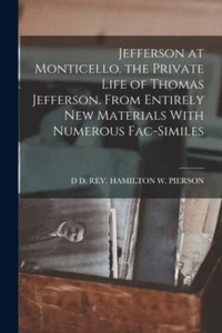 REV. HAMILTON W. PIE - Jefferson at Monticello. the Private Life of Th - J555z - Picture 1 of 1