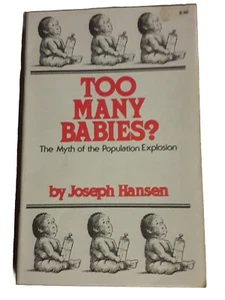 Too Many Babies The Myth Of The Population Explosion, Joseph Hanson - Picture 1 of 4