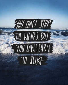 You Can’t Stop The Waves, But You Can Learn To Surf Leah Flores Art Print 26x32 - Picture 1 of 1