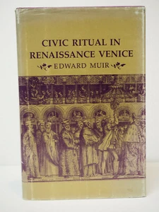CIVIC RITUAL IN RENAISSANCE VENICE Edward Muir HCDJ 1st Edition VG Princeton - Picture 1 of 10