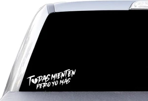 Todas Mienten Pero Yo Mas - Window Vinyl Decal Sticker - Bild 1 von 2
