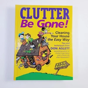 Clutter Be Gone Cleaning Your House the Easy Way by Don Aslett Hardcover - Picture 1 of 5