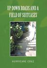 Up Down Roads And A Field Of Suitcases Cruz 9781453568316 Fast Free Shipping