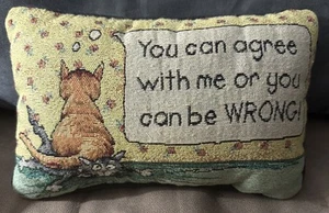 Cat Decor Pillow You Can Agree with Me or You Can Be Wrong 11" x 7" - Picture 1 of 4