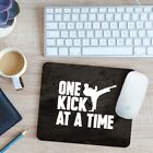 One Kick At A Time Mouse Mat Pad 24cm x 19cm