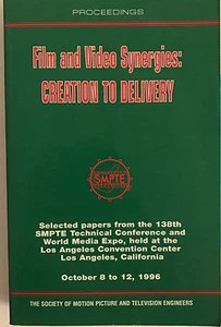 Film and Video Synergies: Creation to Delivery (138th SMPTE Conference Proceedin - Picture 1 of 3