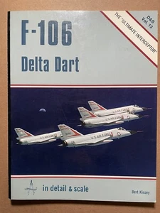 F-106 Delta Dart in Detail & Scale - D&S Vol. 13 Kinzey, Bert - Picture 1 of 3