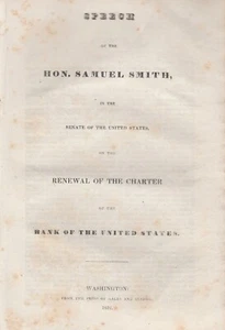 SPEECH OF HON. SAMUEL SMITH ON THE RENEWAL OF THE BANK OF U.S. 1832 - Picture 1 of 1