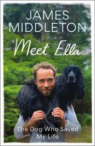 Meet Ella: The Dog Who Saved My Life by James Middleton | Hardcover | New - Picture 1 of 1