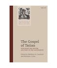 The Gospel of Tatian: Exploring the Nature and Text of the Diatessaron