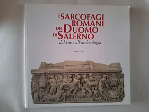 Antonio Braca I sarcofagi romani del duomo di Salerno dal riuso all'archeologia - Foto 1 di 3