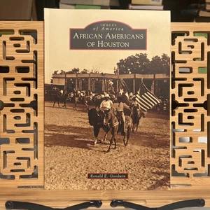 AFRICAN AMERICANS OF HOUSTON - RONALD E. GOODWIN (PAPERBACK) - Picture 1 of 7