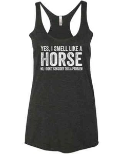 Yes I Smell Like A Horse No I Don't Consider This A Problem Funny  Racer Tank To - Picture 1 of 5