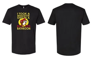 2X-LARGE Funny T-Shirt Massive Sh*t In A BucE*s Bathroom Shirt - Picture 1 of 1