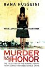 Murder in the Name of Honour: The True Story of On... by Rana Husseini Paperback
