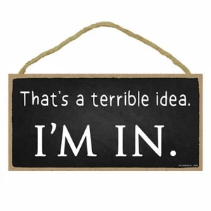 That's a Terrible Idea Sign, Funny Sign - Picture 1 of 7