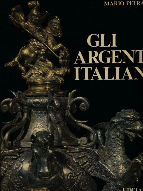 GLI ARGENTI ITALIANI PRIMA EDIZIONE  PETRASSI MARIO EDITALIA 1984  - Immagine 1 di 1