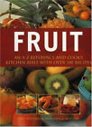 Fruit : An A-Z Reference And Cook's Kitchen Bible With Over 100 R
