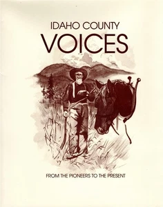 IDAHO COUNTY HISTORY CENTENNIAL PIONEER VOICES TOWNS SETTLEMENTS GENEALOGY ID - Imagen 1 de 4