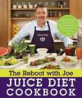 The Reboot with Joe Juice Diet Cookbook: Juice, Smoothie, and Plant-based Recip