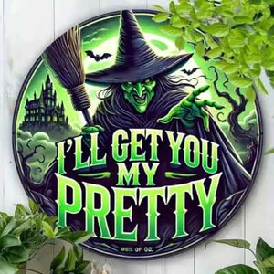Letrero de pared de aluminio redondo de 8" - "I'll Get You MY Pretty" - Imagen 1 de 2