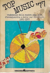 Top Music '77. Vademecum della musica pop, jazz, d'avanguardia e delle sue strut - Foto 1 di 1